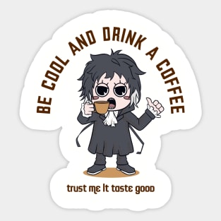 Be Cool And Drink a Coffee Sticker